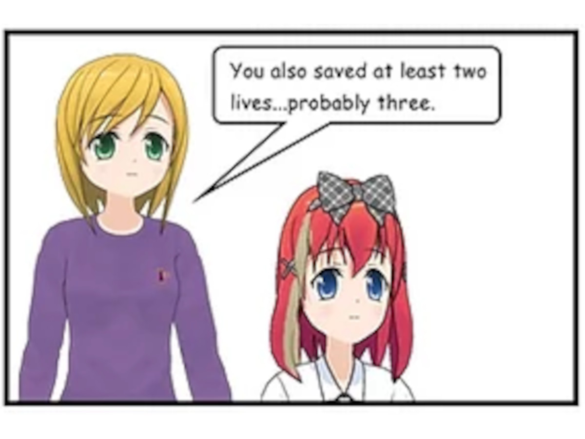 You also saved at least two lives...probably three.