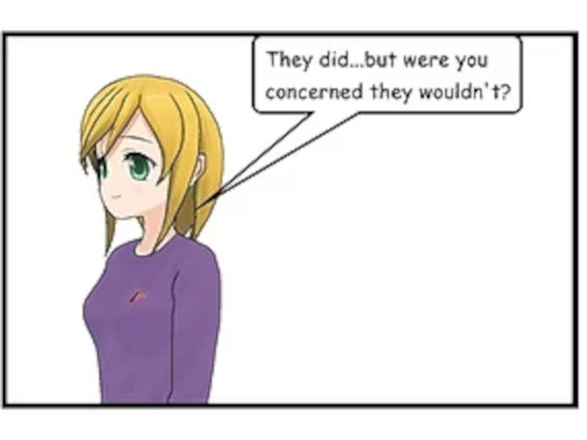 Were you concerned they wouldn't