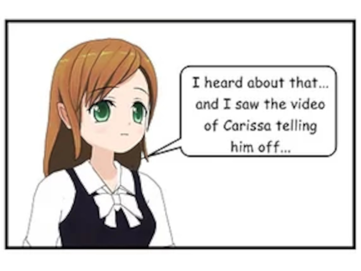 I saw the video of Carissa telling him off.
