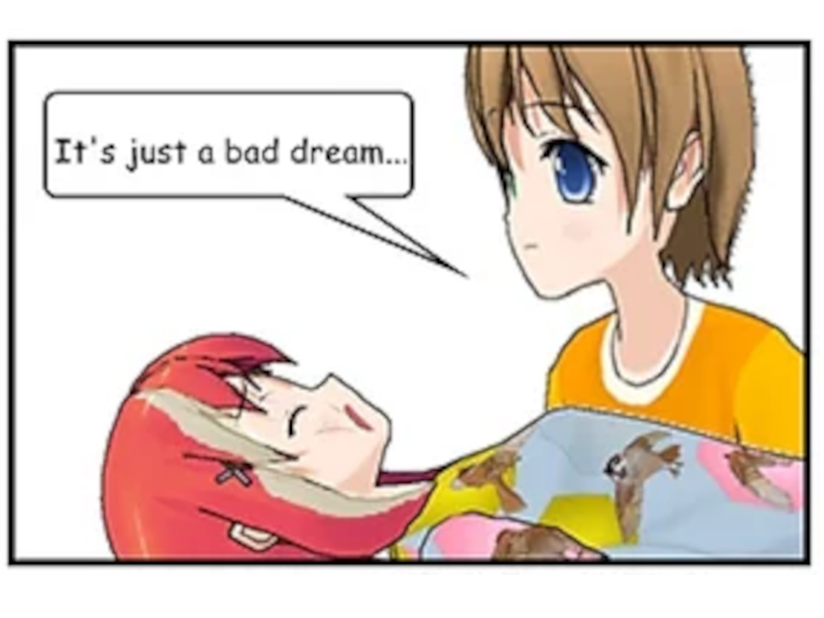 GRETA: It's just a bad dream.