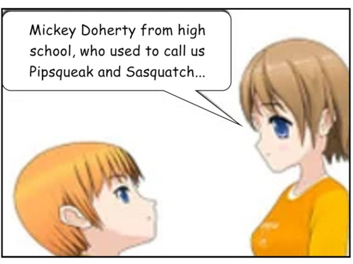 SPENCER: Mickey Doherty from high school, who used to call us Pipsqueak and Sasquatch...