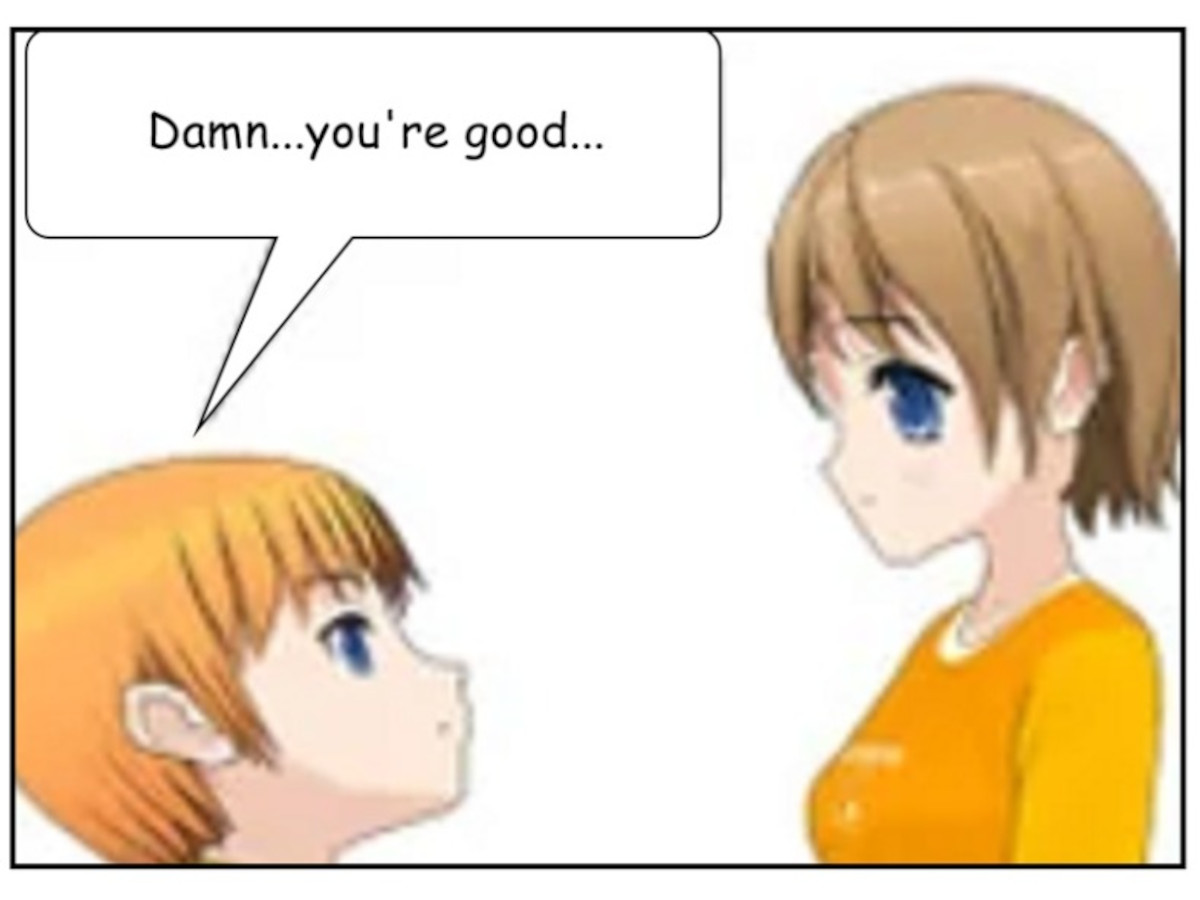 GRETA: Damn, you're good.