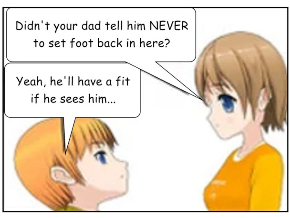 GRETA: Didn't your dad tell him never to set foot back in here? SPENCER: Yeah... he'll have a fit if he sees him...