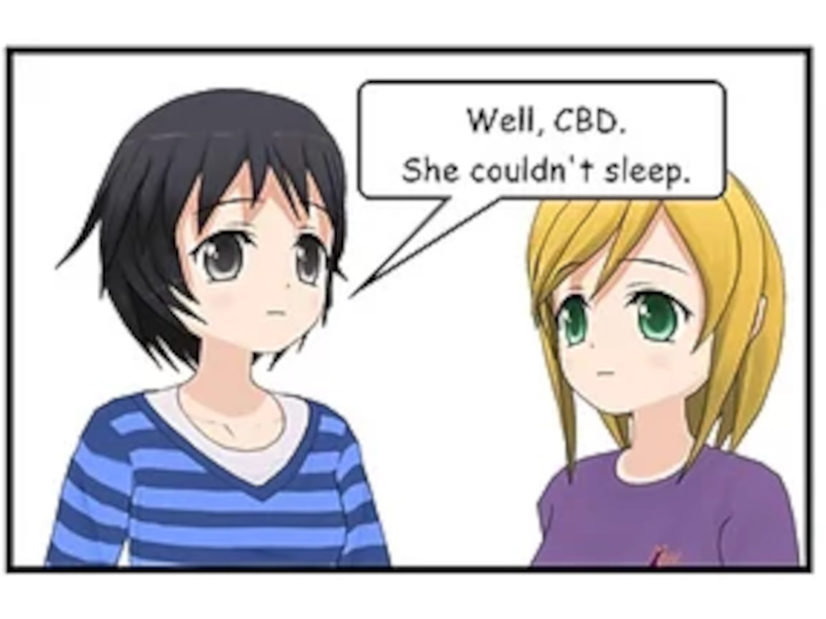SASHA: Well, CBD. She couldn't sleep.