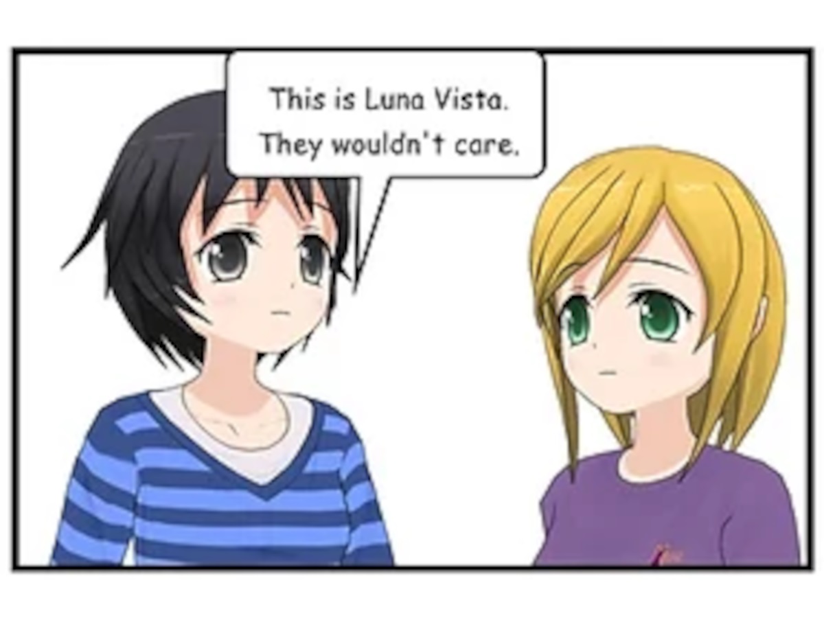 SASHA: This is Luna Vista. They wouldn't care.