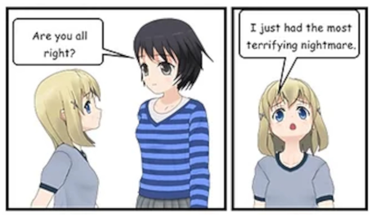 SASHA: Are you all right? CLIA: I just had the most terrifying nightmare.